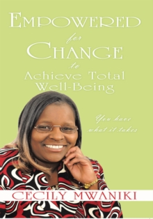 Empowered for Change to Achieve Total Well-Being : You Have What It Takes