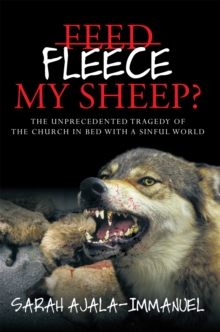 Fleece My Sheep? : The Unprecedented Tragedy of the Church in Bed with a Sinful World