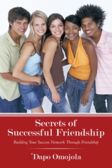 Secrets of Successful Friendship : Building Your Success Network Through Friendship