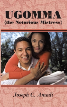 Ugomma the Notorious Mistress : A True Short Story