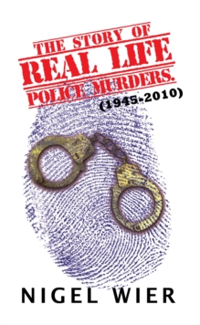 The Story of Real Life Police Murders. : (1945-2010)