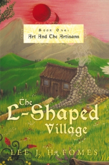 The L-Shaped Village : Book One: Art and the Artisans