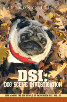 Dsi: Dog Scene Investigation : Life Among the Dog People of Paddington Rec, Vol. Iii