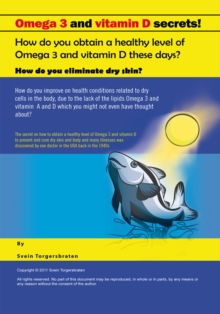 Omega 3 and Vitamin D Secrets ! : How Do You Obtain a Healthy Level of Omega 3 and Vitamin D These Days?