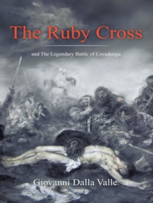 The Ruby Cross : And the Legendary Battle of Covadonga