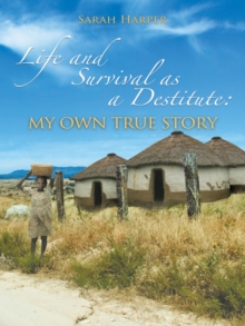 Life and Survival as a Destitute: My Own True Story