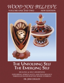 Wood You Believe : The Unfolding Self the Emerging Self