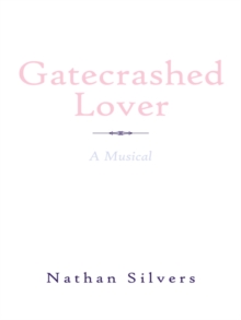 Gatecrashed Lover : A Musical