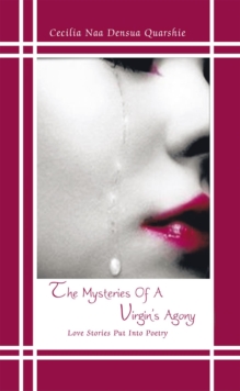 The Mysteries of a Virgin's Agony : Love Stories Put into Poetry