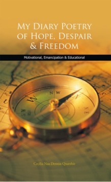 My Diary Poetry of Hope, Despair & Freedom : Motivational, Emancipation & Educational