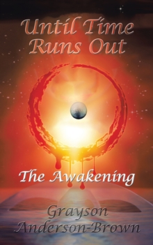 Until Time Runs Out : The Awakening