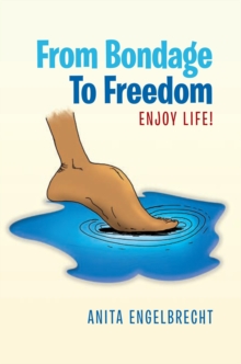 From Bondage to Freedom : Enjoy Life!