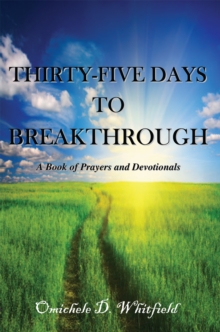 Thirty-Five Days to Breakthrough : A Book of Prayers and Devotionals