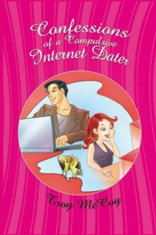 Confessions of a Compulsive Internet Dater