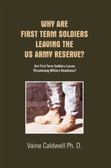 Why Are First Term Soldiers Leaving the Us Army Reserve? : Are First Term Soldiers Losses Threatening Military Readiness?