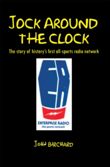 Jock Around the Clock : The Story of History'S First All-Sports Radio Network