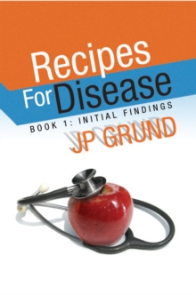 Recipes for Disease : Book 1: Initial Findings