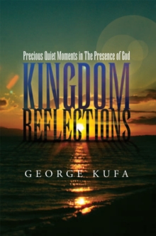 Kingdom Reflections : Precious Quiet Moments in the Presence of God