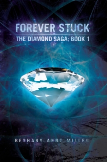 Forever Stuck : The Diamond Saga: Book 1