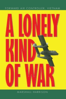 A Lonely Kind of War : Forward Air Controller, Vietnam