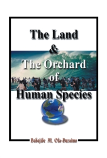 The Land & the Orchard of Human Species : The Book of Life - in - Peace