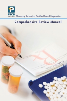 Pharmacy Technician Certified Board Preparation: Comprehensive Review Manual : Comprehensive Review Manual