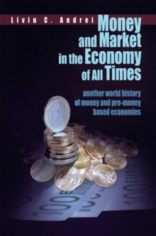 Money and Market in the Economy of All Times : Another World History of Money and Pre-Money Based Economies