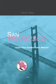 San Francisco, Open Your Golden Gate! : Memoir