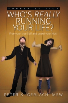 Who's Really Running Your Life? Fourth Edition : Free Your True Self from Custody,And Guard Your Kids