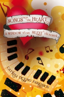 Songs from the Heart : A Window to My Silent Thoughts