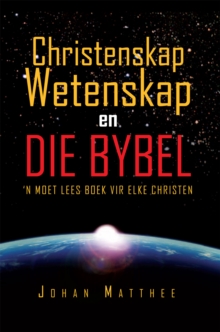 Christenskap Wetenskap En Die Bybel : 'n Moet Lees Boek Vir Elke Christen