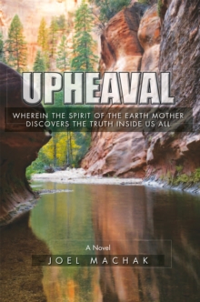 Upheaval : Wherein the Spirit of the Earth Discovers the Truth Inside Us All