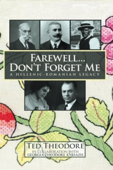 Farewell...Don't Forget Me : A Hellenic-Romanian Legacy