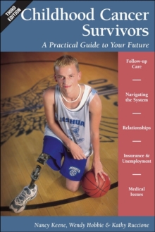 Childhood Cancer Survivors: A Practical Guide to Your Future, Paperback / softback Book Childhood Cancer Survivors: A Practical Guide to Your Future, Paperback / softback Book