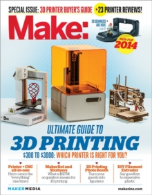 Make: Ultimate Guide to 3D Printing, Paperback Book Make: Ultimate Guide to 3D Printing, Paperback Book