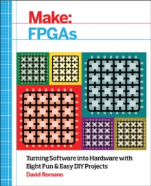 Make: FPGAs, Paperback / softback Book Make: FPGAs, Paperback / softback Book
