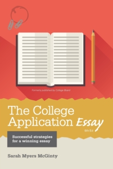 The College Application Essay, Paperback / softback Book The College Application Essay, Paperback / softback Book