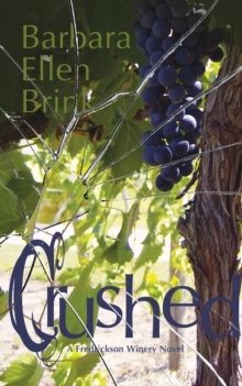 Crushed : The Fredrickson Winery Novels, #2