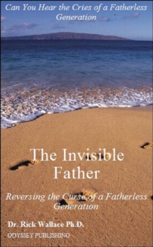 Invisible Father: Reversing the Curse of a Fatherless Generation