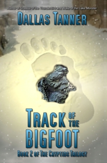 Track of the Bigfoot: Book 2 of The Cryptids Trilogy