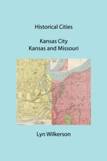 Historical Cities-Kansas City, Kansas and Missouri