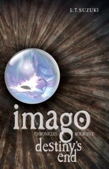 Imago Chronicles: Book Five, Destiny's End