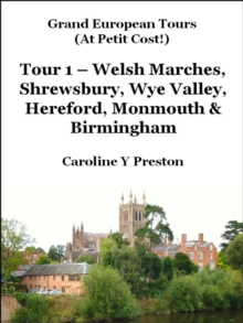 Grand Tours - Tour 1 - Welsh Marches, Shrewsbury, Wye Valley, Hereford, Monmouth & Birmingham : Grand European Tours, #1