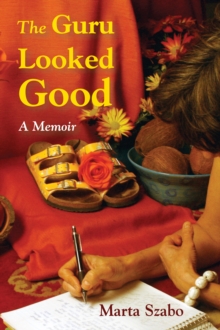 Guru Looked Good: An Impious Memoir