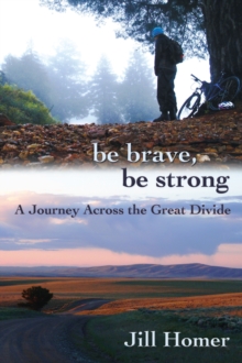 Be Brave, Be Strong: A Journey Across the Great Divide