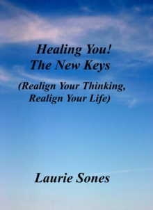 Healing You! The New Keys : Realign Your Thinking, Realign Your LIfe, #3