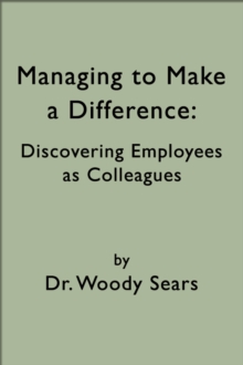 Managing to Make a Difference: Discovering Employees as Colleagues