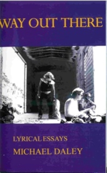 Way Out There: Lyrical Essays