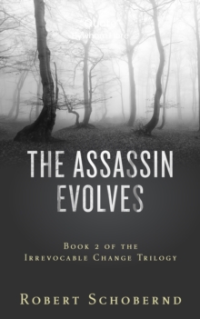 Assassin Evolves Book Two of the Irrevocable Change Trilogy