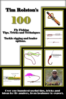 100 Fly Fishing Tips, Tricks and Techniques